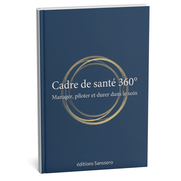 Cadre de santé 360° — Manager, piloter et durer dans le soin