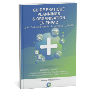 Guide Pratique : Plannings & Organisation en EHPAD