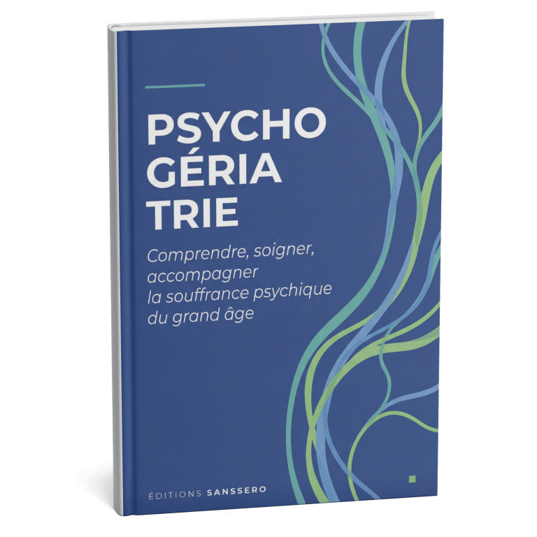 Psychogériatrie — Comprendre, soigner, accompagner la souffrance psychique du grand âge