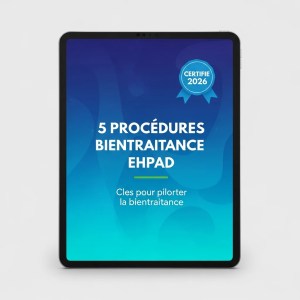 Pack 5 Procédures BIENTRAITANCE — Signalement, Contentions, Consentement, PVP, Familles
