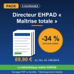 Pack DIRECTEUR EHPAD « Maîtrise totale »