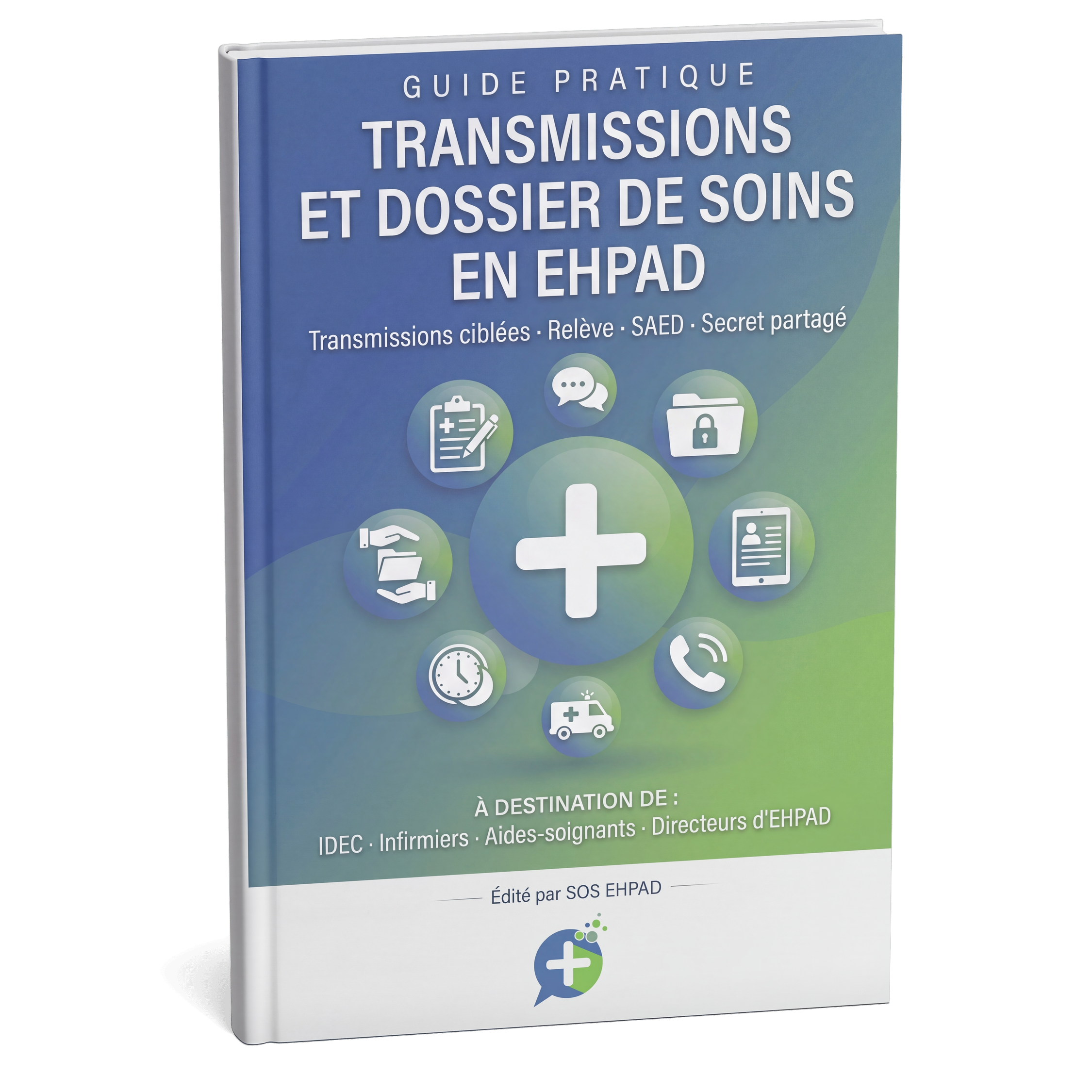 Guide Pratique : Transmissions et dossier de soins en EHPAD — SOS EHPAD