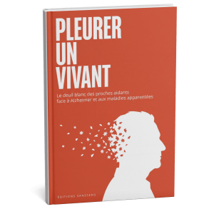 Couverture du livre Pleurer un vivant - Le deuil blanc des proches aidants face à Alzheimer et aux maladies apparentées - Éditions Sanssero